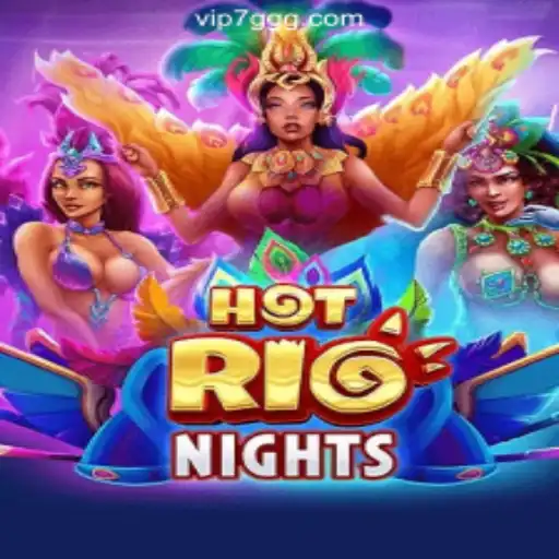 Exploring the Allure of HotRioNights: Brazil's Premier Slot Game by 7GGG.COM